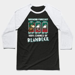 Weekend Forecast - Chance of Reindeer - Santa's Rudolph Baseball T-Shirt